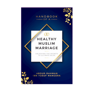 Handbook of a Healthy Muslim Marriage - simplyislam