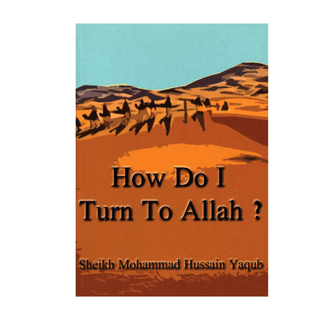 How Do I Turn To Allah By Hussain Yaqub Paperback - simplyislam