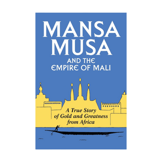 Mansa Musa and the Empire of Mali | Paperback - simplyislam