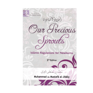 Our Precious Sprouts by Dr. Muhammed Al-Jibaly - simplyislam