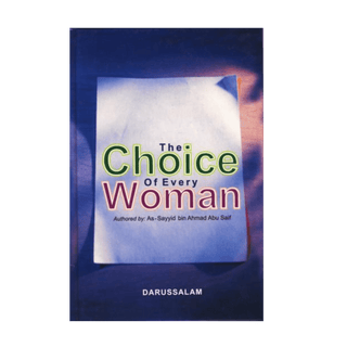 The Choice of Every Woman by Ibn Ahmad Abu Saif - simplyislam