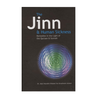 The Jinn and Human Sickness by Abul-Mundhir Khaleel - simplyislam