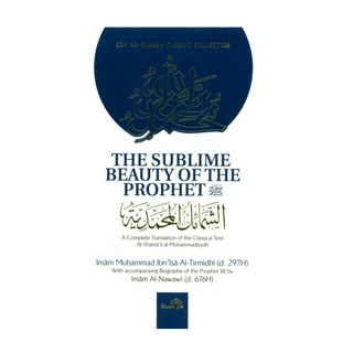 The Sublime Beauty Of The prophet :Al-shama'il Al-Muhammadiyyah - simplyislam