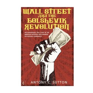 Wall Street and the Bolshevik Revolution: The Remarkable True Story of the American Capitalists Who Financed the Russian Communists - simplyislam